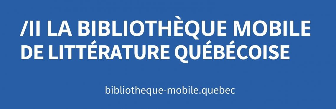 Bannière citant La bibliothèque mobile de littérature québécoise avec l'URL